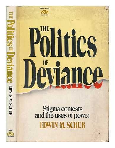 Beispielbild fr The Politics of Deviance: Stigma Contests and the Uses of Power zum Verkauf von Solr Books