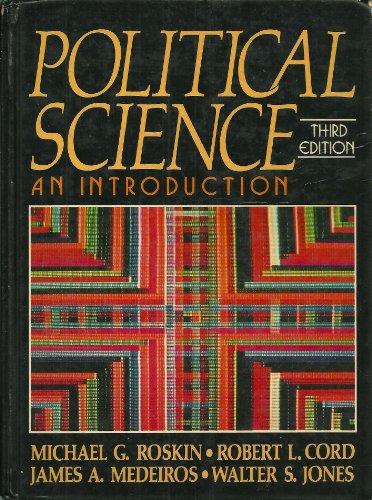 Political science: An introduction (9780136850823) by Michael G. Roskin; Robert L. Cord; James A. Medeiros; Walter S. Jones