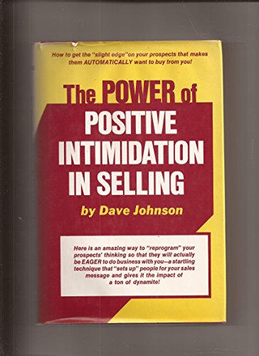 Stock image for The Power of Positive Intimidation in Selling for sale by Better World Books