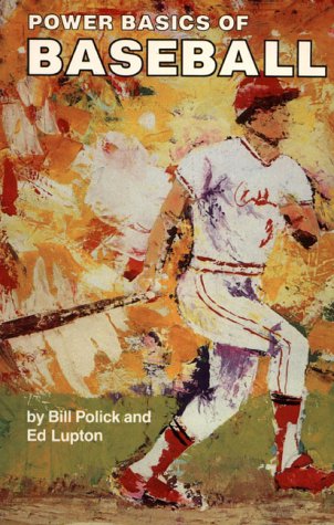 Power Basics of Baseball (Reward Books (Englewood Cliffs, N.J.).) (9780136882923) by Polick, Bill; Lupton, Ed