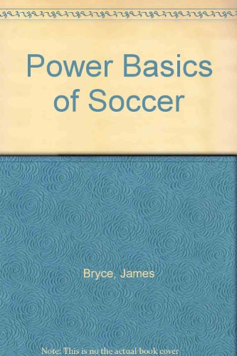 Power Basics of Soccer (9780136883265) by Bryce, James