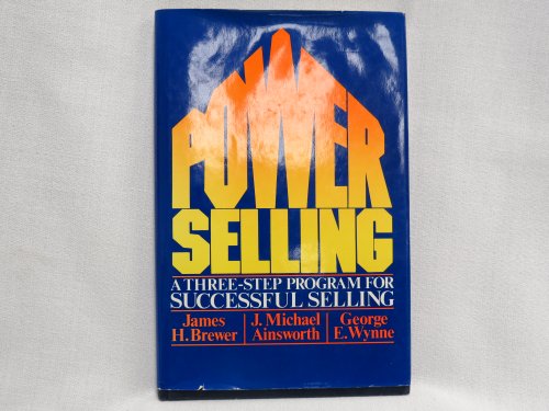 Stock image for Power Selling: A Three-Step Program for Successful Selling for sale by Top Notch Books