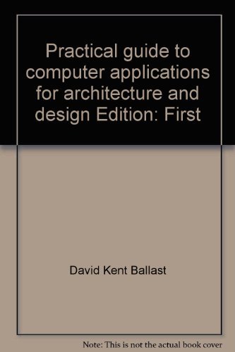 Imagen de archivo de Practical guide to computer applications for architecture and design a la venta por The Book Cellar, LLC