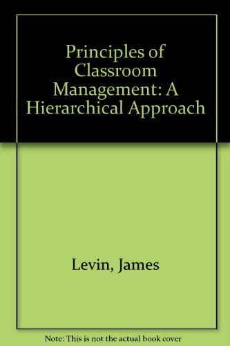 9780136911715: Principles of Classroom Management: A Hierarchical Approach