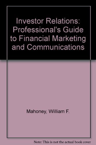 Beispielbild fr Investor Relations : The Professional's Guide to Financial Marketing and Communications zum Verkauf von Better World Books