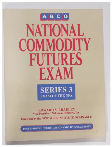 Arco National Commodity Futures Exam: Series 3 Exam of the Nfa (9780136922605) by Bradley, Edward S.