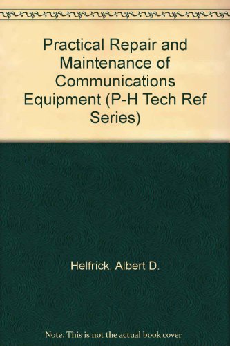 9780136935162: Practical Repair and Maintenance of Communications Equipment (P-H Tech Ref Series)