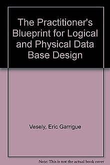 9780136942672: Practitioner's Blueprint for Logical and Physical Data Base Design