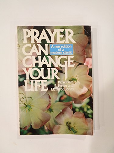 Stock image for Prayer Can Change Your Life: Experiments and Techniques in Prayer Therapy for sale by SecondSale