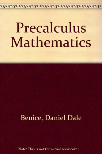 Precalculus Mathematics (9780136955030) by Benice, Daniel D.