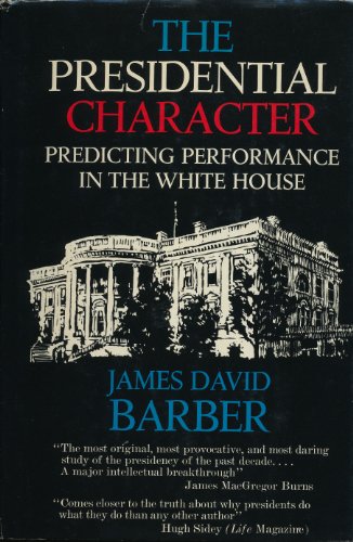 Beispielbild fr The Presidential Character: Predicting Performance in the White House zum Verkauf von Wonder Book