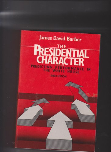 9780136974666: The Presidential character: Predicting performance in the White House