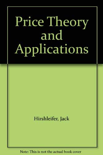 Price Theory and Applications (9780136997443) by Jack Hirshleifer