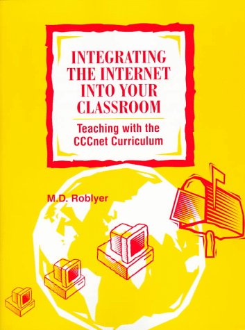 Stock image for Integrating the Internet Into Your Classroom: Teaching With a CCCnet Curriculum for sale by The Book Cellar, LLC