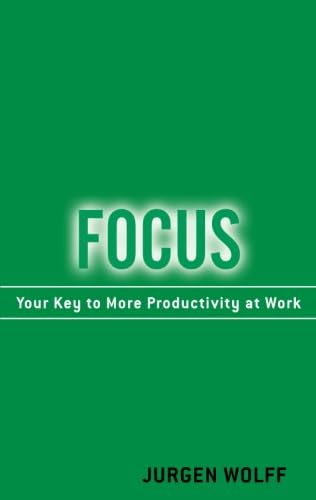 Beispielbild fr Focus: Your Key to More Productivity at Work zum Verkauf von St Vincent de Paul of Lane County