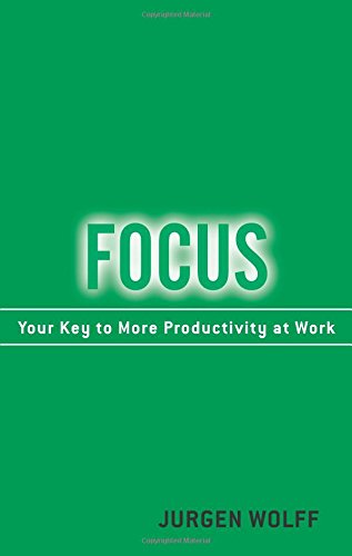 Imagen de archivo de Focus: Your Key to More Productivity at Work a la venta por St Vincent de Paul of Lane County