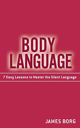 Beispielbild fr Body Language: 7 Easy Lessons to Master the Silent Language zum Verkauf von WorldofBooks