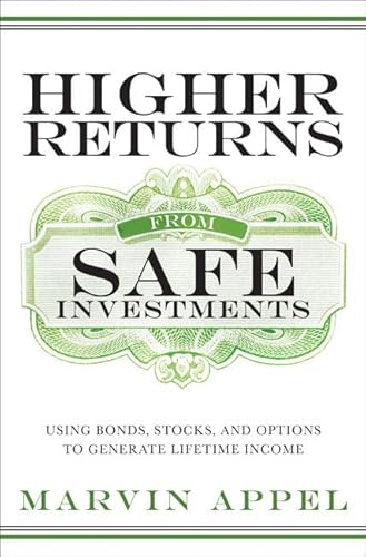 Higher Returns from Safe Investments: Using Bonds, Stocks, and Options to Generate Lifetime Income (9780137003358) by Appel, Marvin