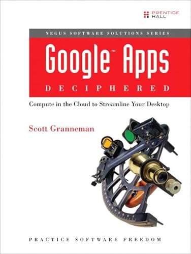 9780137004706: Google Apps Deciphered: Compute in the Cloud to Streamline Your Desktop