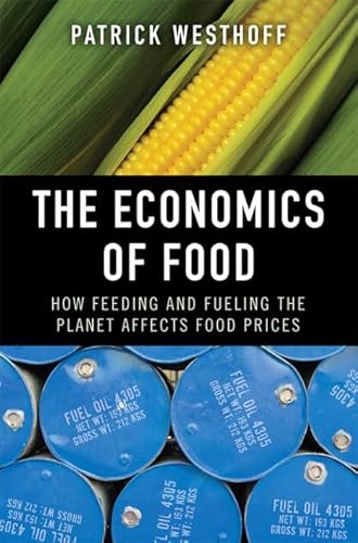 9780137006106: The Economics of Food: How Feeding and Fueling the Planet Affects Food Prices