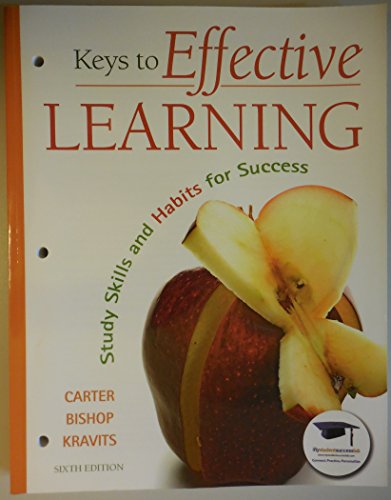 Keys to Effective Learning: Study Skills and Habits for Success (6th Edition) (9780137007509) by Carter, Carol J.; Bishop, Joyce; Kravits, Sarah Lyman
