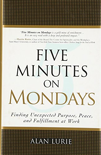 Beispielbild fr Five Minutes on Mondays : Finding Unexpected Purpose, Peace, and Fulfillment at Work zum Verkauf von Better World Books