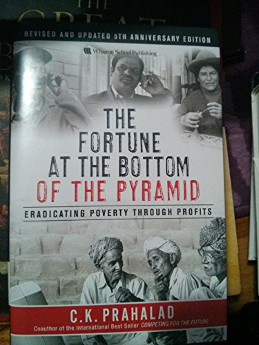 Imagen de archivo de The Fortune at the Bottom of the Pyramid: Eradicating Poverty Through Profits, Revised and Updated 5th Anniversary Edition a la venta por SecondSale