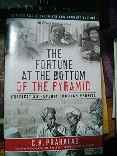 Stock image for The Fortune at the Bottom of the Pyramid: Eradicating Poverty Through Profits, Revised and Updated 5th Anniversary Edition for sale by SecondSale