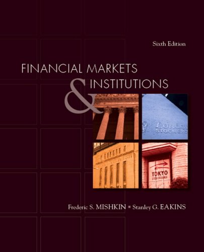 Financial Markets and Institutions Value Package (includes Study Guide for Financial Markets and Institutions) (6th Edition) (9780137009701) by Mishkin, Frederic S.; Eakins, Stanley