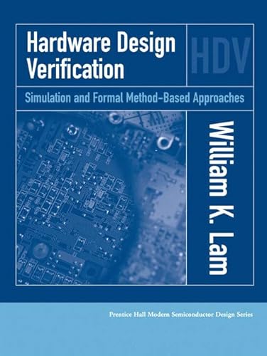 9780137010929: Hardware Design Verification: Simulation and Formal Method-Based Approaches (Prentice Hall Modern Semiconductor Design Series'sub Series: Ph Signal Integrity Library)