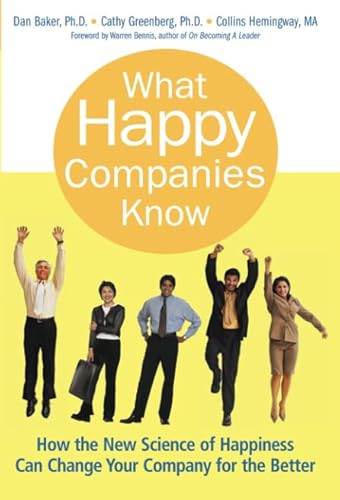 9780137011681: What Happy Companies Know: How the New Science of Happiness Can Change Your Company for the Better