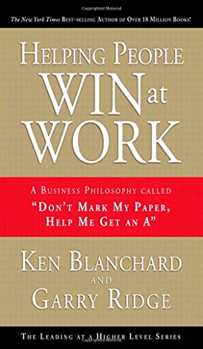 Beispielbild fr Helping People Win at Work: A Business Philosophy Called "Don't Mark My Paper, Help Me Get an A" zum Verkauf von SecondSale