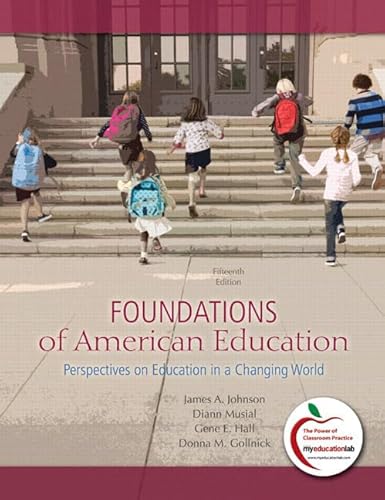 Foundations of American Education: Perspectives on Education in a Changing World (15th Edition) (9780137012527) by James A. Johnson; Diann Musial; Gene E. Hall; Donna M. Gollnick