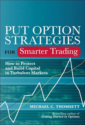 Put Option Strategies for Smarter Trading: How to Protect and Build Capital in Turbulent Markets (9780137012909) by Thomsett, Michael C.