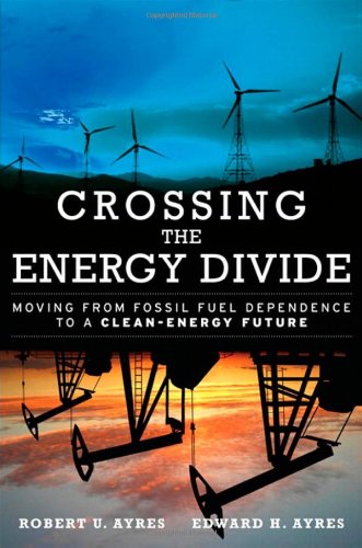 Imagen de archivo de Crossing the Energy Divide : Moving from Fossil Fuel Dependence to a Clean-Energy Future a la venta por Better World Books: West