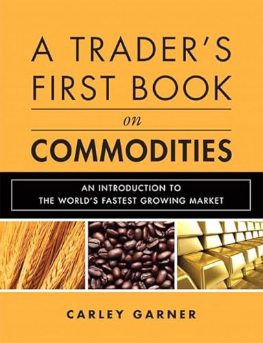 9780137015450: A Trader's First Book on Commodities: An Introduction to the World's Fastest Growing Market