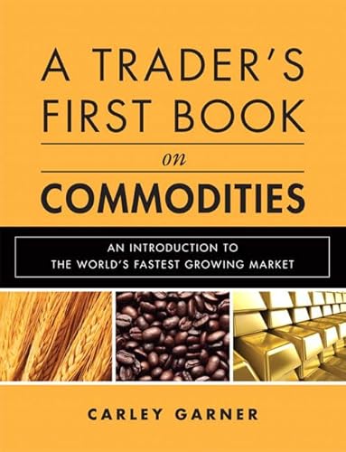 Stock image for A Trader's First Book on Commodities: An Introduction to the World's Fastest Growing Market for sale by SecondSale