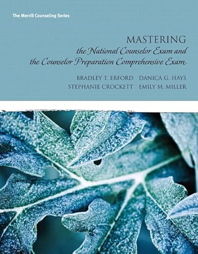 Mastering the National Counselor Examination And The Counselor Preparation Comprehensive Examination (Erford) (9780137017508) by Erford, Bradley T.; Hays, Danica G.; Crockett, Stephanie; Miller, Emily M.