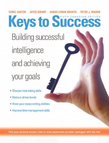 Keys to Success: How to Achieve Your Goals, Fifth Canadian Edition with Companion Website (5th Edition) (9780137017799) by Carter, Carol J; Bishop, Joyce; Kravits, Sarah Lyman; Maurin, Peter J.