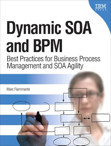 9780137018918: Dynamic SOA and BPM: Best Practices for Business Process Management and SOA Agility