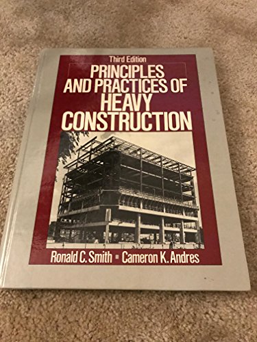 Beispielbild fr PRINCIPLES AND PRACTICES OF HEAVY CONSTRUCTION; THIRD EDITION zum Verkauf von Artis Books & Antiques