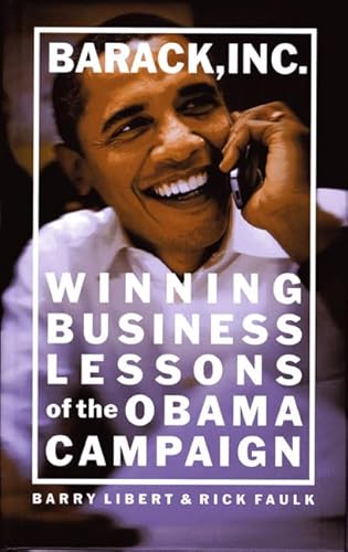 Imagen de archivo de Barack, Inc.: Winning Business Lessons of the Obama Campaign a la venta por SecondSale