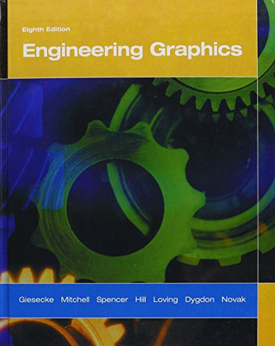 Engineering Graphics (9780137026104) by Giesecke, Frederick E.; Mitchell, Alva; Spencer, Henry Cecil; Hill, Ivan Leroy; Loving, Robert Olin