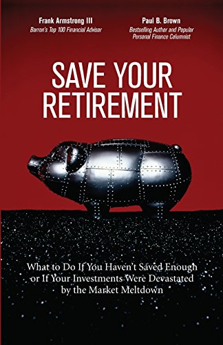 Imagen de archivo de Save Your Retirement : What to Do If You Haven't Saved Enough or If Your Investments Were Devastated by the Market Meltdown a la venta por Better World Books: West