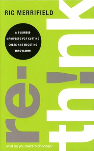 Stock image for Rethink: A Business Manifesto for Cutting Costs and Boosting Innovation for sale by ThriftBooks-Atlanta