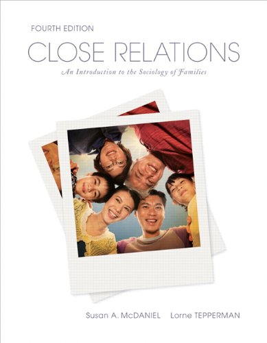 Close Relations: An Introduction to the Sociology of Families, Fourth Edition (4th Edition) (9780137031719) by McDaniel, Susan A.; Tepperman, Lorne