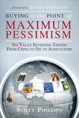 Beispielbild fr Buying at the Point of Maximum Pessimism : Six Value Investing Trends from China to Oil to Agriculture zum Verkauf von Better World Books
