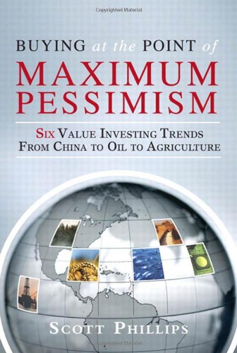 Imagen de archivo de Buying at the Point of Maximum Pessimism: Six Value Investing Trends from China to Oil to Agriculture a la venta por ThriftBooks-Dallas