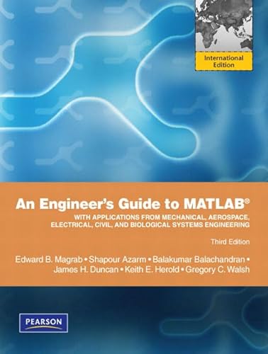 Stock image for An Engineers Guide to MATLAB : With Applications from Mechanical, Aerospace, Electrical, Civil, and Biological Systems Engineering for sale by Better World Books Ltd
