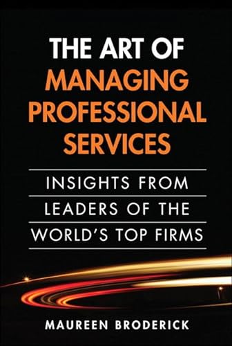 9780137042524: The Art of Managing Professional Services: Insights from Leaders of the World's Top Firms